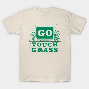 Go Touch Grass T-Shirt